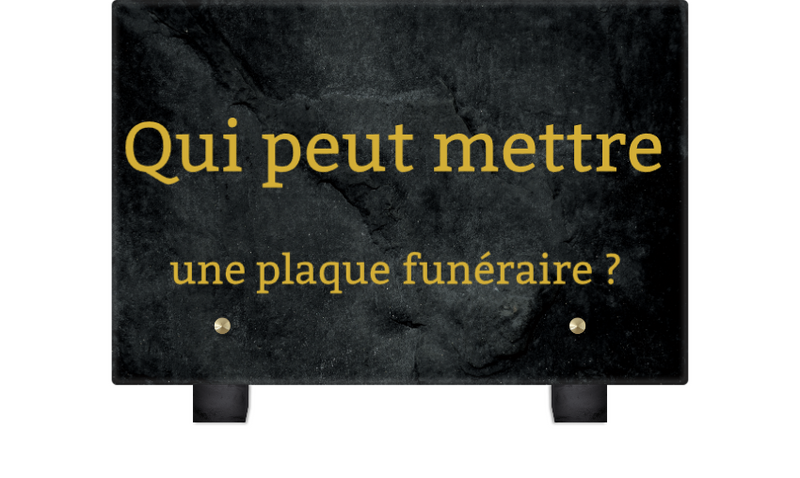 Qui peut mettre une plaque funéraire ? 